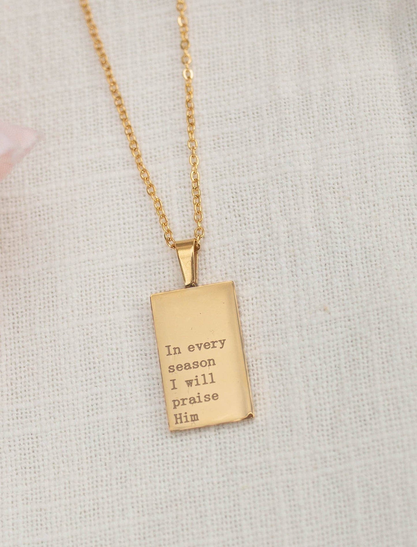 Necklace: 18kt Gold In every season I will Praise