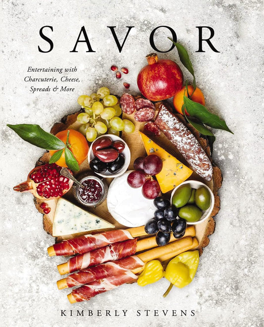Savor: Entertaining with Charcuterie, Cheese, Spreads and More! Hardcover