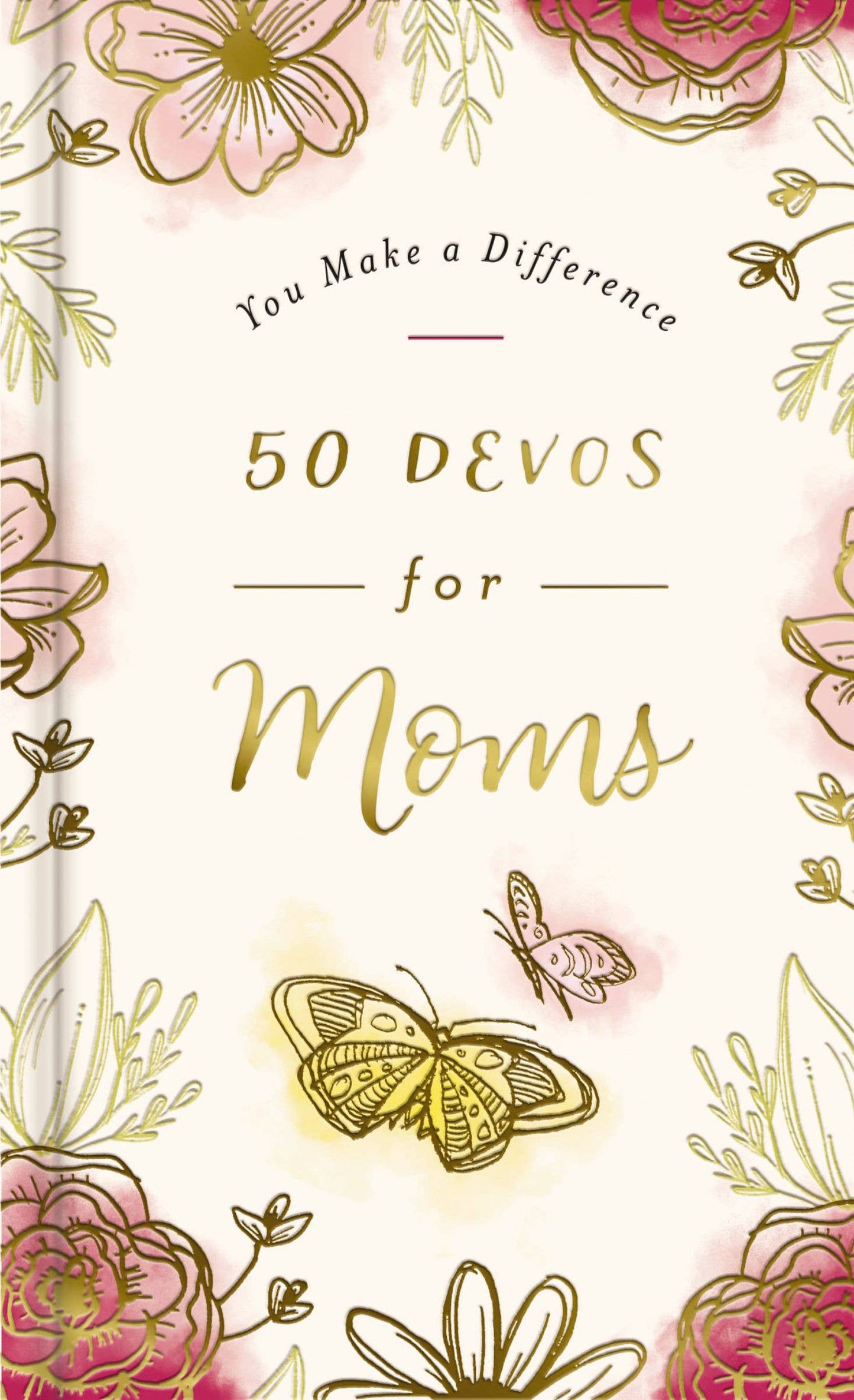 You Make A Difference: 50 Devos For Moms