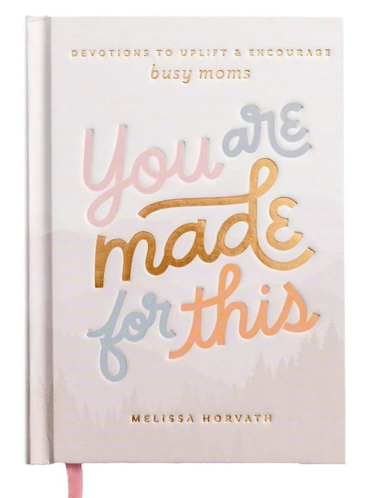 You are Made for This Devotions for Busy Moms