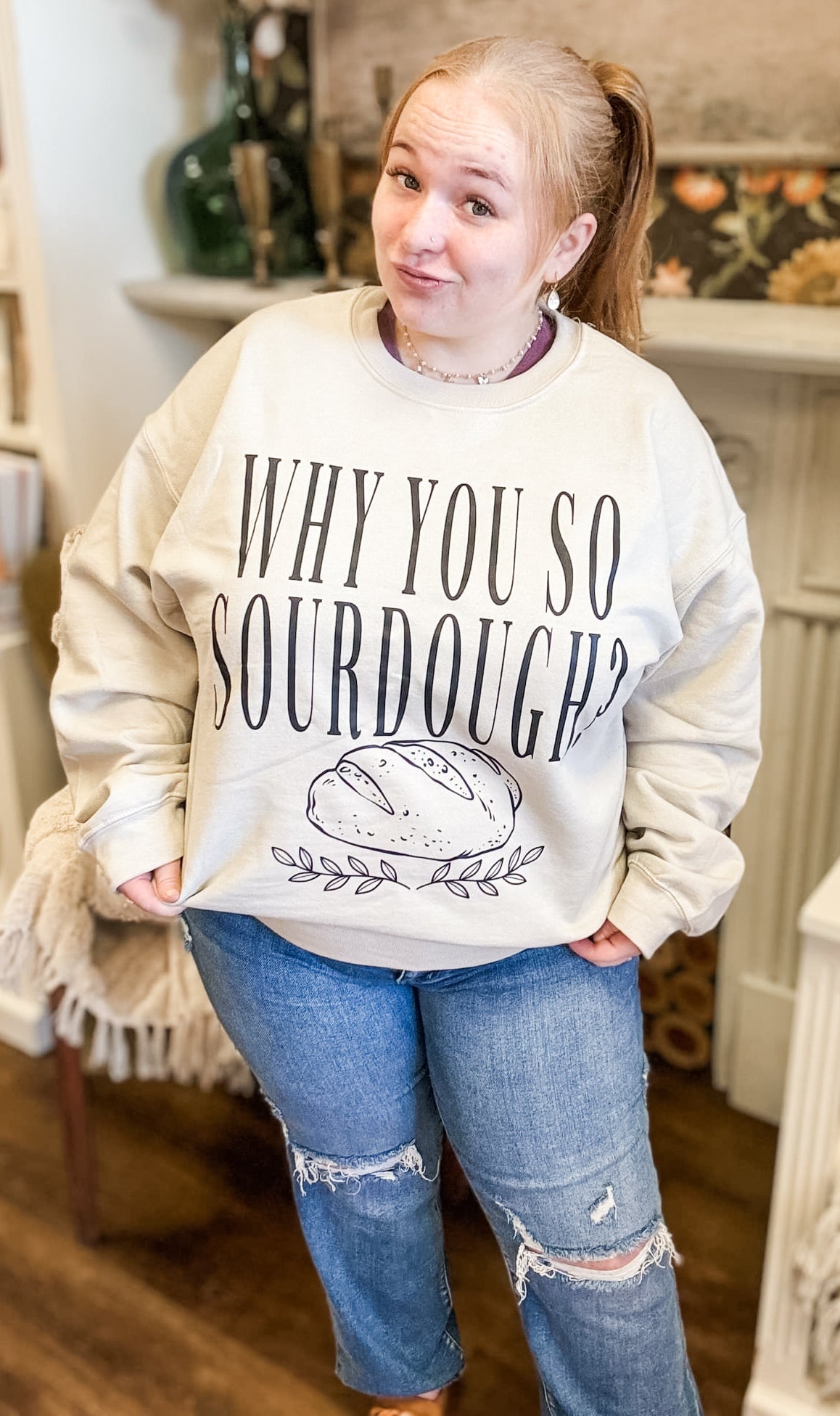 Why You So Sourdough? Graphic Sweatshirt (Small to 2XL)