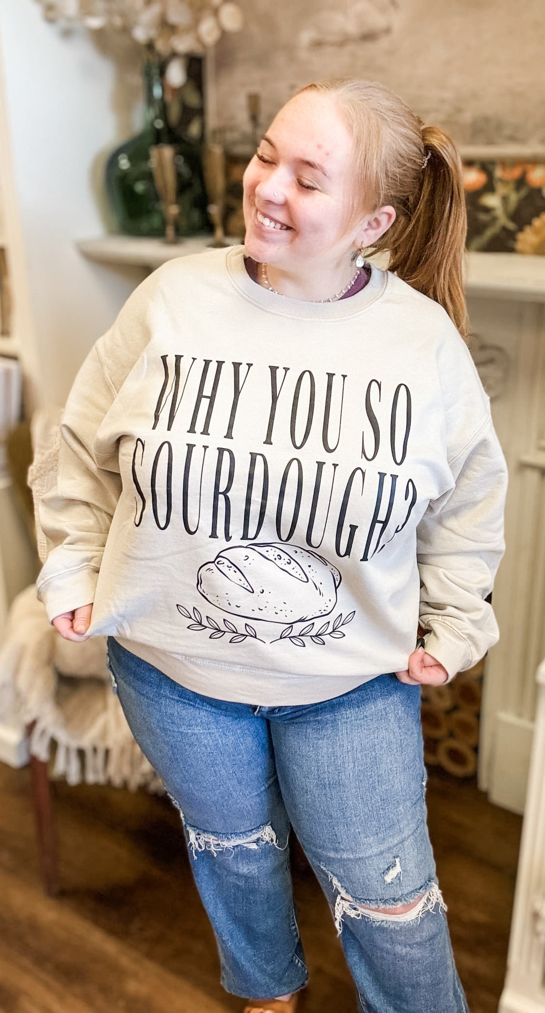 Why You So Sourdough? Graphic Sweatshirt (Small to 2XL)