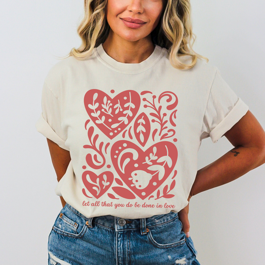 Let All Be Done In Love Comfort Colors Valentine Hearts Tee