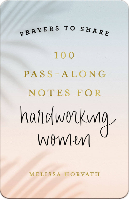 Prayers To Share: 100 Pass-Along Notes For Hardworking Women