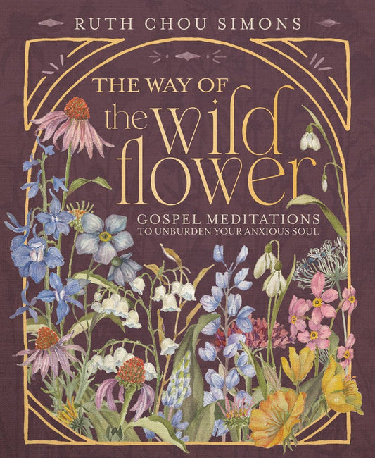 The Way of the Wildflower : Gospel Meditations to Unburden Y