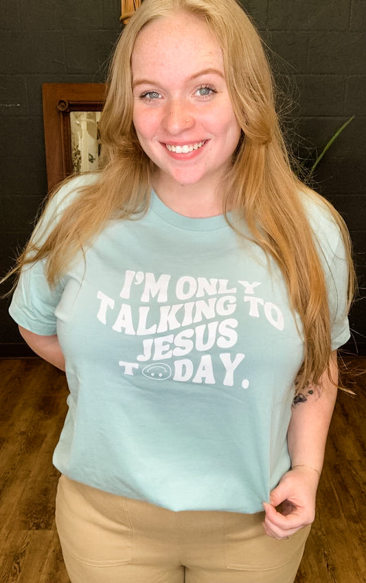 I’m Only Talking to Jesus Graphic Tee (Small to XL)